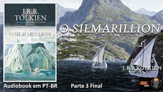 O Silmarillion parte 3 Final– Legendarium de Tolkien  JRR Tolkien  audiobook em PT BR [upl. by Rolfston]