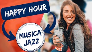 HAPPY HOUR Musica JAZZ 🎧 Musica Piano Bar Aperitivo 🥂 Musica Jazz Rilassante 🎙️ [upl. by Lladnarc]