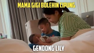 MAMA GIGI BOLEHIN CIPUNG GENDONG LILY [upl. by Jamill911]