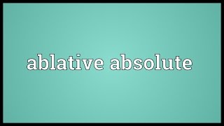 Ablative absolute Meaning [upl. by Nosilla516]