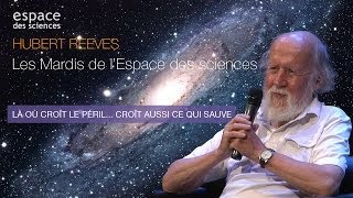 🌱 Hubert Reeves Là où croît le péril Croît aussi ce qui sauve [upl. by Nired]