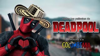 DEADPOOL 1 Y 2 RESUMIDO A LA COLOMBIANA O ALGO ASÍ  22 [upl. by Murielle]