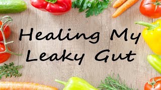 DIY Healing My Leaky Gut [upl. by Ennayt193]