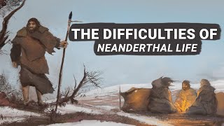 The Difficulties Of Neanderthal Life [upl. by Anaderol822]