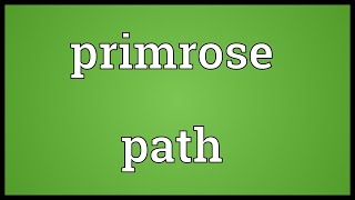 Primrose path Meaning [upl. by Mannes304]