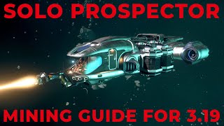 The Solo Prospector Mining Guide for 319  Star Citizen Mining Tutorial [upl. by Sofko674]