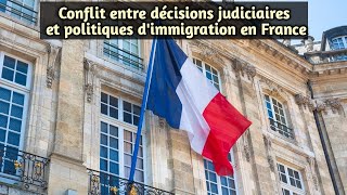 Conflit entre décisions judiciaires et politiques dimmigration en France [upl. by Josephine]