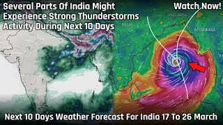 Several Parts Of India Might Experience Strong Thunderstorms Activity During Next 10 Days [upl. by Euphemie]