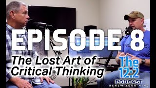 Episode 8  The Lost Art of Critical Thinking [upl. by Giule406]