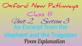 class 8 poem Explanation an excerpt from the elephant and the Tragopan oxford english newpathways [upl. by Leirda]