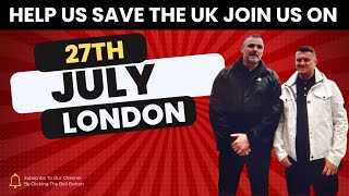 Join us as we save the UK it begins July 27 2024 in Central London [upl. by Lassiter]