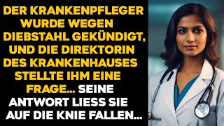 DER KRANKENPFLEGER WURDE WEGEN DIEBSTAHL GEKÜNDIGT UND DIE DIREKTORIN DES KRANKENHAUSES STELLTE [upl. by Jamilla225]