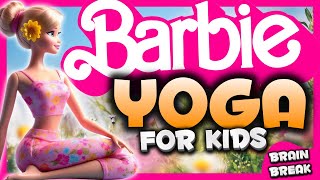 🌻BARBIE SPRING YOGA 🌻🧘‍♀️ calming yoga for kids  Brain Break  Danny Go Noodle inspired🌻 [upl. by Grube]