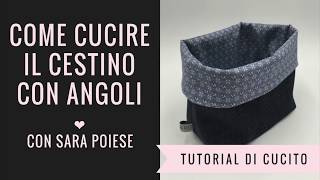 Come cucire il cestino con gli angoli  tutorial di cucito con Sara Poiese [upl. by Haorbed773]