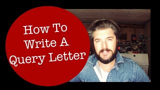 How To Write A Query Letter  Literary Agents  Will Dean [upl. by Ihsakat]