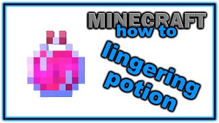 How to Make a Lingering Potion  Easy Minecraft Potions Guide [upl. by Ennasirk621]