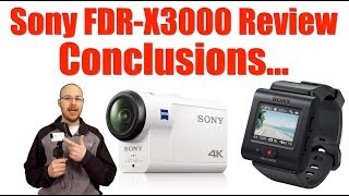 Sony FDRX3000 Action Camera Review  Conclusions [upl. by Frederica]