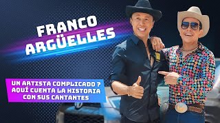 Franco Argüelles ¿Un artista complicado Aquí cuenta la historia con sus cantantes [upl. by Olav]