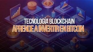 quotTecnología Blockchain Aprende a Invertir en Bitcoin desde Ceroquot [upl. by Eemia]