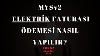 MYSV2  ELEKTRİK FATURASI ÖDEMESİ NASIL YAPILIR [upl. by Anilegna484]