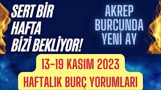 YENİ AY HAFTASI 13 19 KASIM 2023 HAFTALIK BURÇ YORUMLARI [upl. by Shiller438]