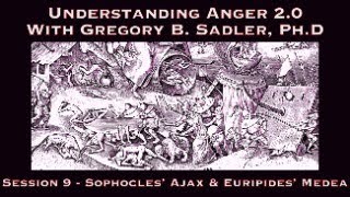 Understanding Anger 20 Session 9  Anger In Greek Tragedy  Sophocles’ Ajax and Euripdes’ Medea [upl. by Alby697]