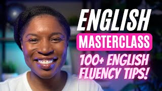 ENGLISH MASTERCLASS  100 ENGLISH TIPS TO IMPROVE YOUR ENGLISH FLUENCY [upl. by Suk]