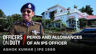 Perks and Allowances of an IPS Officer  IPS Ashok Kumar Pandey  Officers on Duty E144 [upl. by Anelhtak]