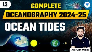 Complete Oceanography  Ocean Tides  L3  UPSC 2024  Anirudh Malik [upl. by Sisile]