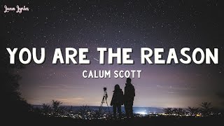 Calum Scott  You Are The Reason Lyrics [upl. by Ilatfen]