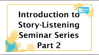 Introduction to StoryListening Seminar Series Part 2 [upl. by Chadabe]