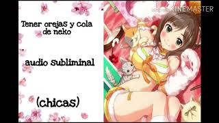 Tener orejas y cola de neko🐱audio subliminal Subliminal Kun [upl. by Ihcas]