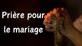 Prière pour le mariage foi jésus catholique france dieu prière [upl. by Leonelle]