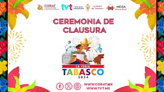 Ceremonia de Clausura  Feria Tabasco 2024 [upl. by Airogerg377]