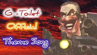 G  Toilet Ep 73 Official Theme Song  Skibidi Toilet Theme song [upl. by Tadashi]