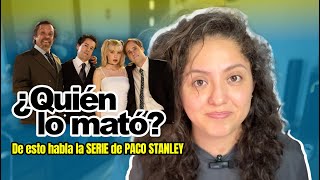 ¿Quién lo MATÓ  La serie sobre la MUERTE de PACO STANLEY [upl. by Palila]