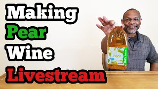 Making Pear Wine Livestream [upl. by Assel940]