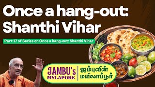 Once a hangout Shanthi Vihar  EP 17  MYLAPORE TIMES jambusmylapore [upl. by Sasnett]