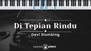 Di Tepian Rindu  Davi Siumbing KARAOKE PIANO [upl. by Salohcin858]