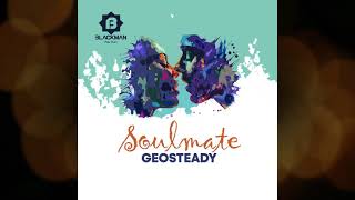 Soulmate by Geosteady Official Audio [upl. by Rahs]