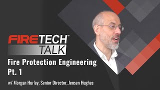 FireTech Talk Fire Protection Engineering┃Ft Morgan Hurley — Pt 1 [upl. by Haletky]