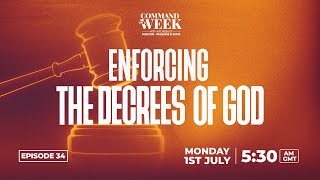 ENFORCING THE DECREES OF GOD  COMMAND YOUR WEEK EPISODE 34  JULY 1 2024 [upl. by Tyne]