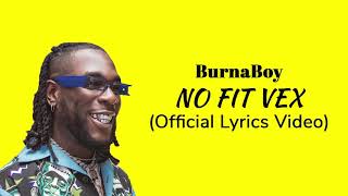 Burna Boy  No fit Vex Official Lyrics Video [upl. by Ayotac]