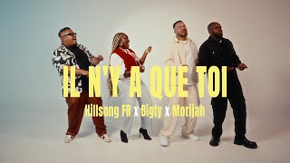 Hillsong FR amp Morijah amp bigtyofficiel  Il ny a que Toi Clip Officiel [upl. by Derk]