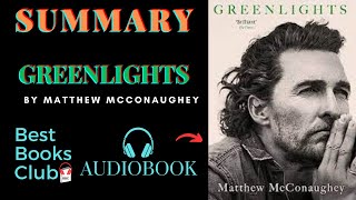 Summary of quot Greenlightsquot By Matthew McConaughey  Summary Audiobook Best Books Club  Quick Read [upl. by Greenquist342]