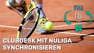 Für Tennisvereine ClubDesk mit nuLiga synchronisieren [upl. by Ardnot]