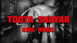 KING REBEL  TOOTA SHAYAR  PROD BY jxsiebeats [upl. by Benson729]