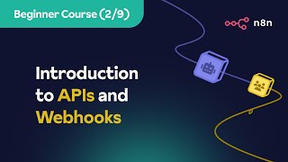 n8n Beginner Course 29  Introduction to APIs and Webhooks [upl. by Finnie]