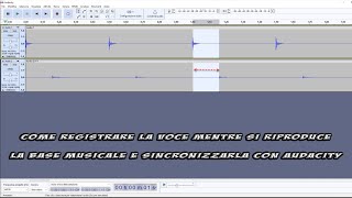 Registrare una canzone con Audacity sincronizzando la voce con la riproduzione di una base musicale [upl. by Siger]