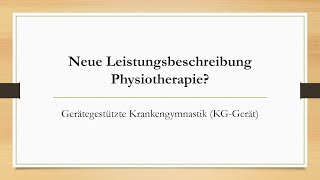 Neue Leistungsbeschreibung Physiotherapie KG Gerät [upl. by Ralli]